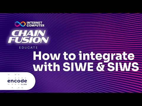 ICP Chain Fusion Hackathon Powered by Encode Club: Integrating with SIWE & SIWS